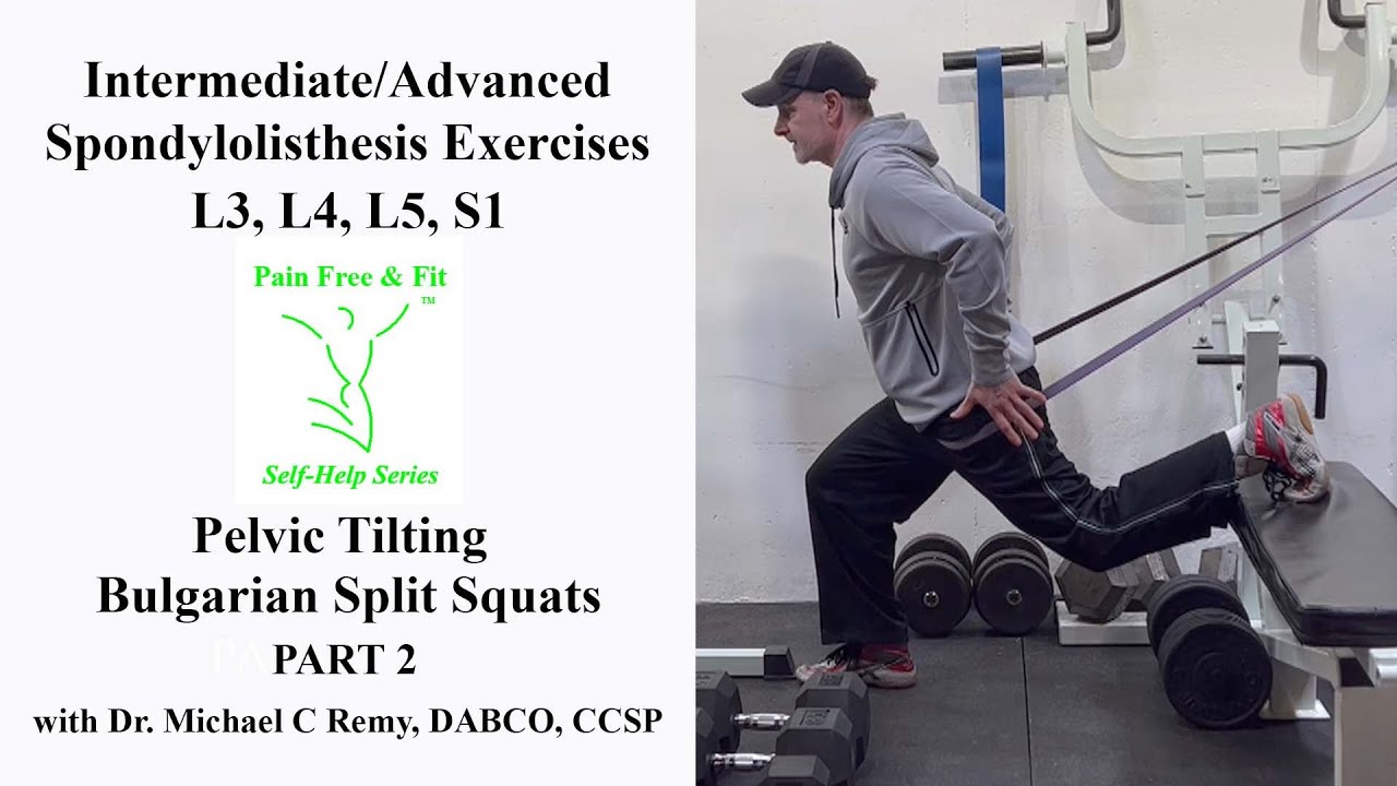 Part 2 Spondylolisthesis Exercises L3 L4 L5 S1 Intermediate /Advanced- Pelvic Tilt Bulgarian Squats