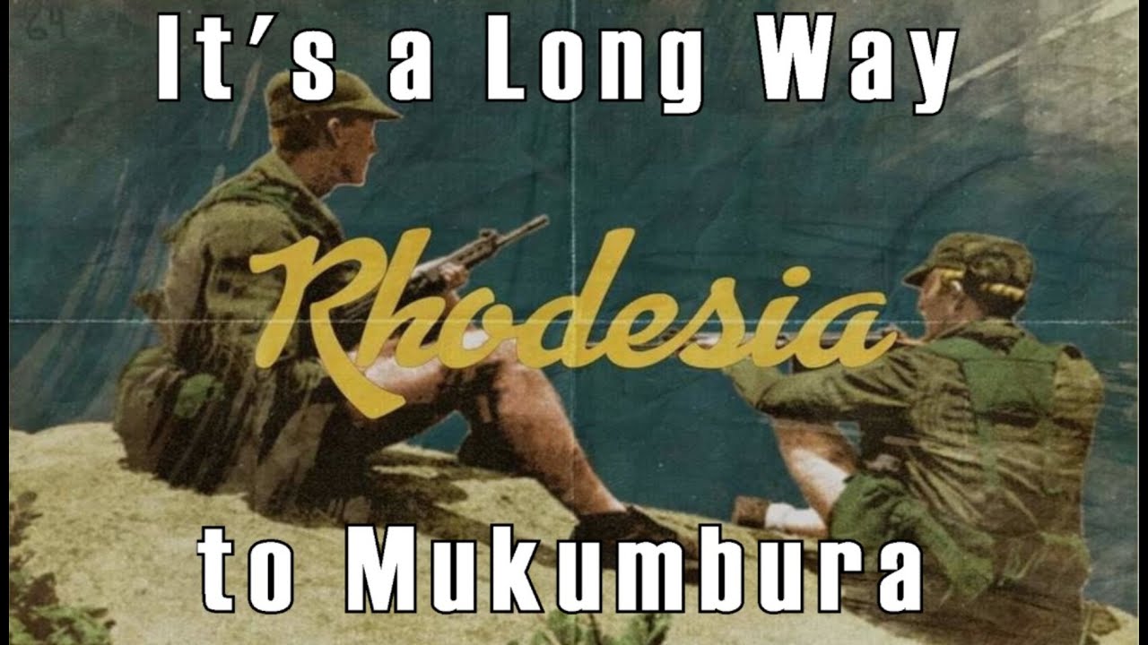It's a Long Way to Mukumbura ~ Rhodesian Patriotic Song