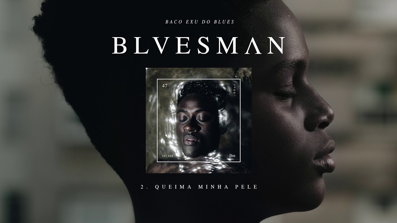 02. Baco Exu do Blues - Queima Minha Pele (ft. Tim Bernardes)