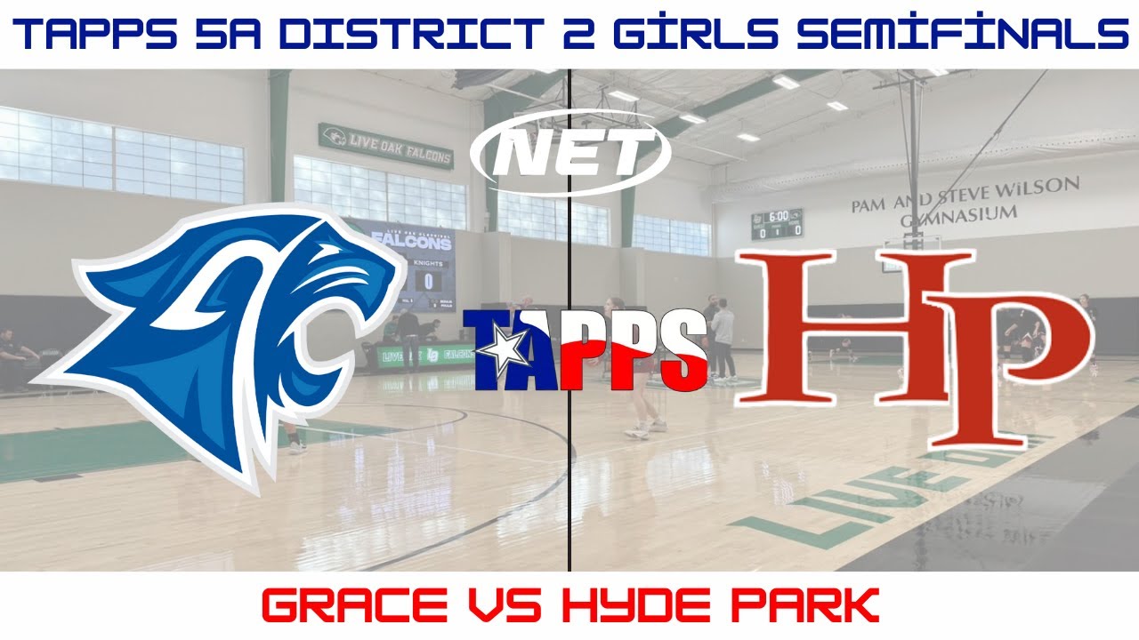 TAPPS 5A District 2 Girls Basketball Semifinals: Grace vs Hyde Park