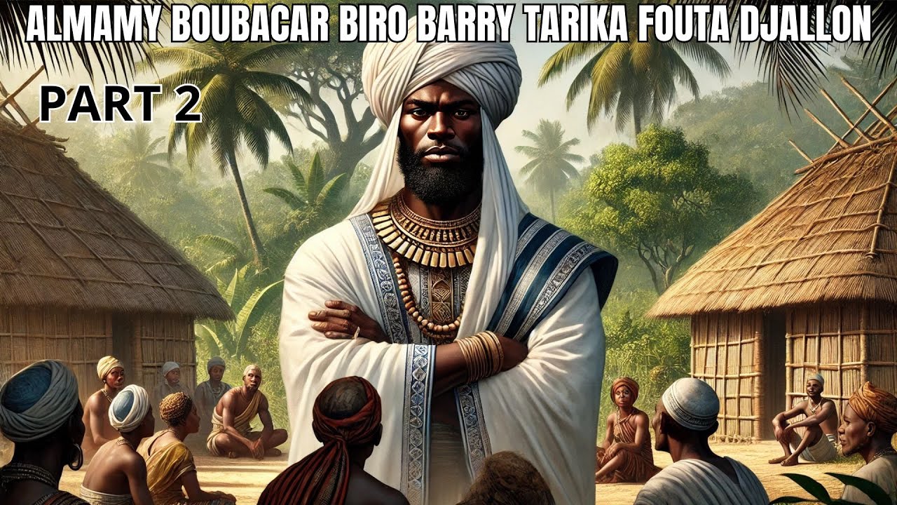 ALMAMY BOUBACAR BIRO BARRY TARIKA FOUTA DJALON. Part 2