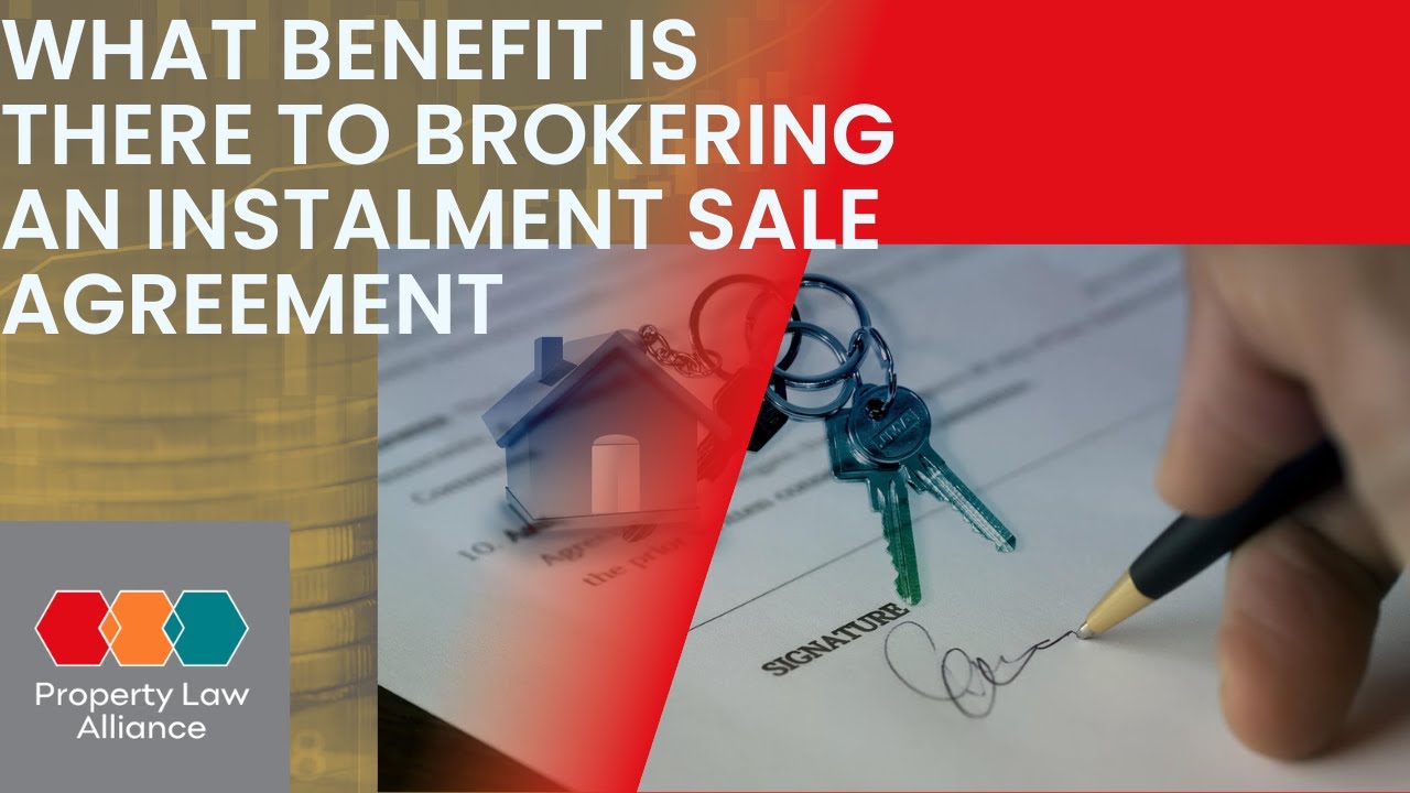 What Benefit Is There To Brokering An Instalment Sale Agreement