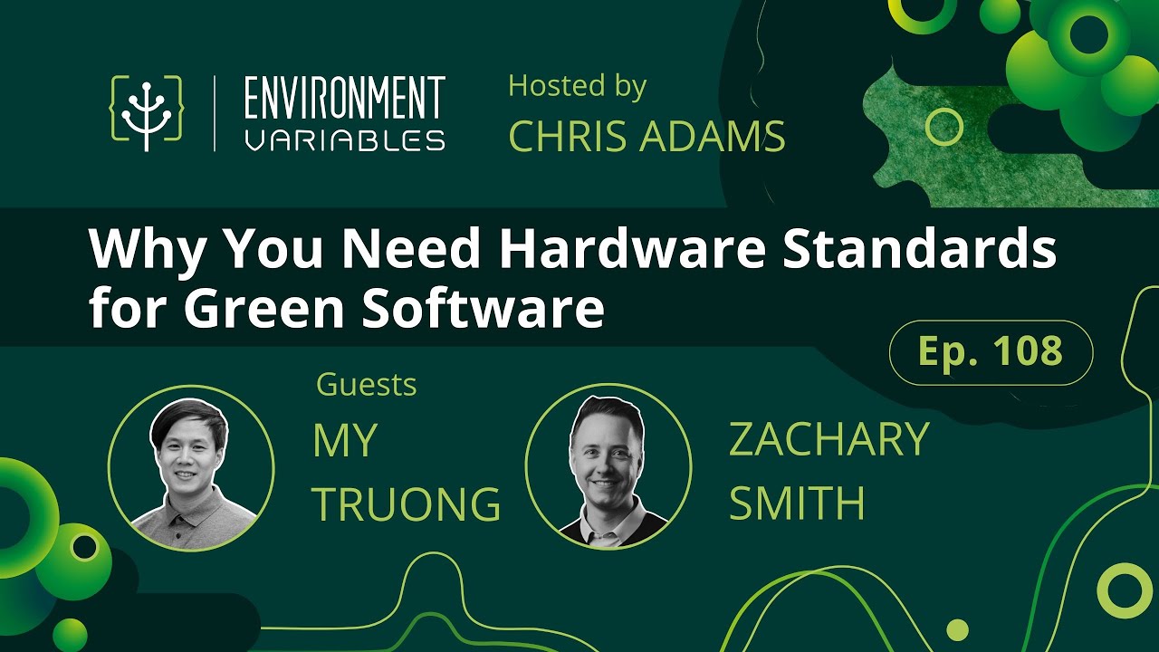 Environment Variables Podcast | Ep 108 Why You Need Hardware Standards for Green Software