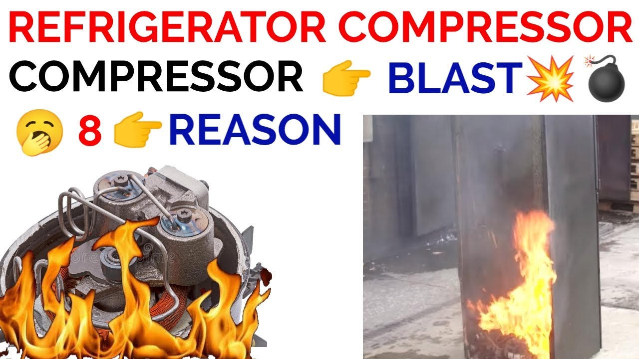 refrigerator compressor blast reason | Compressor Blast How and why.