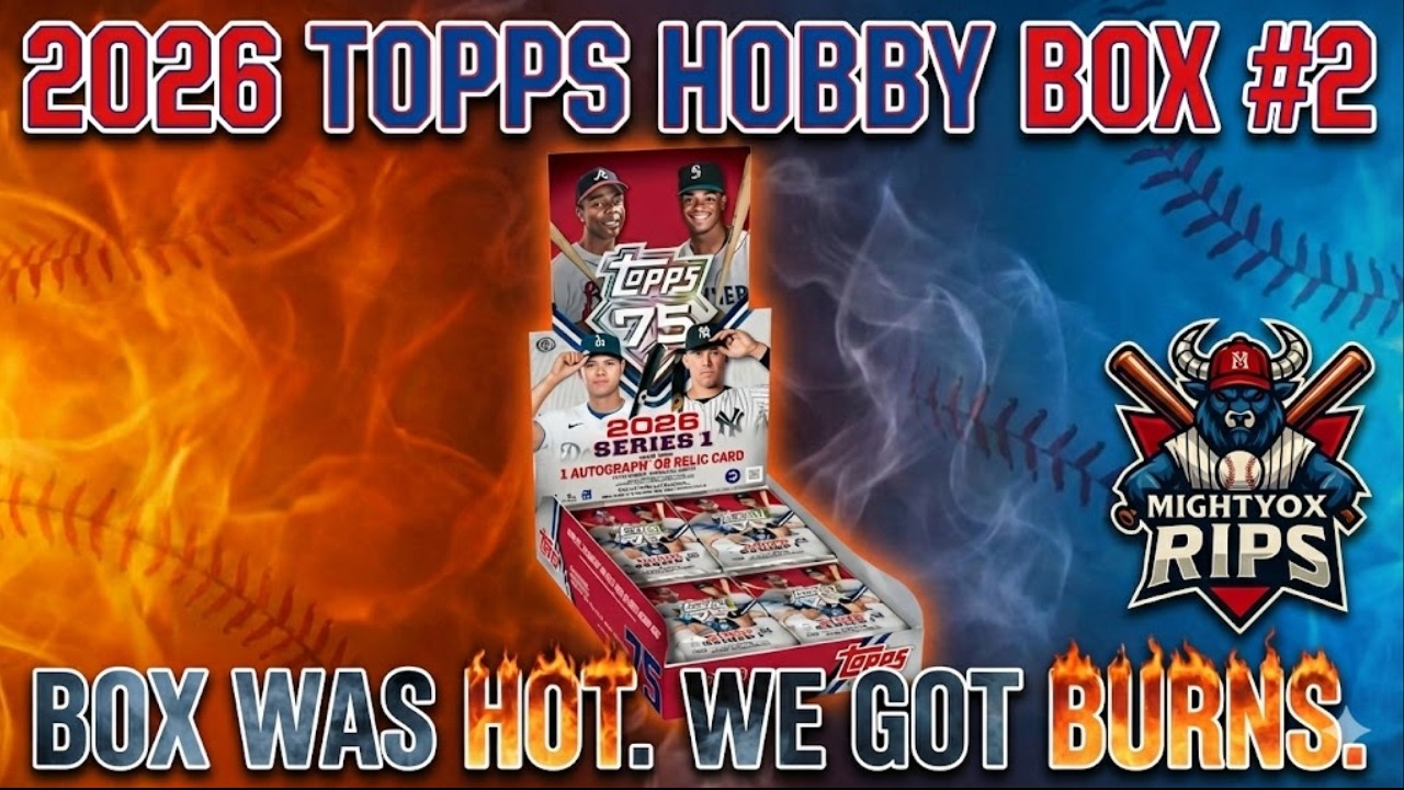 WE GOT BURNS - 2026 TOPPS SERIES 1 HOBBY BOX #2.