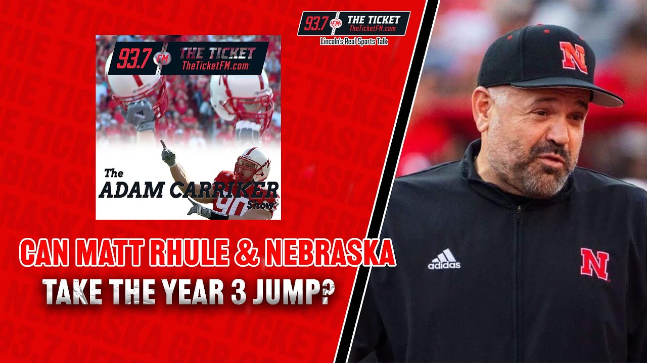 Can Matt Rhule and Nebraska Take the Year 3 Jump? Adam Carriker Breaks It Down...