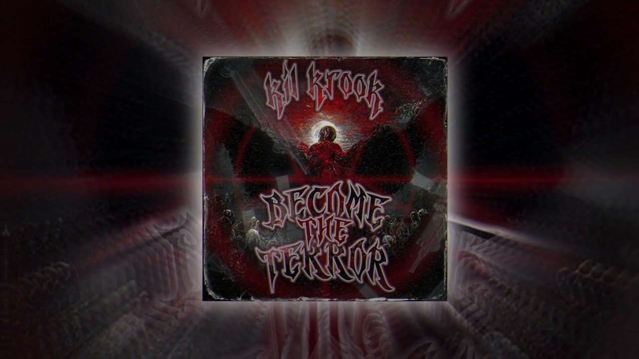 KIL KROOK - BECOME THE TERROR