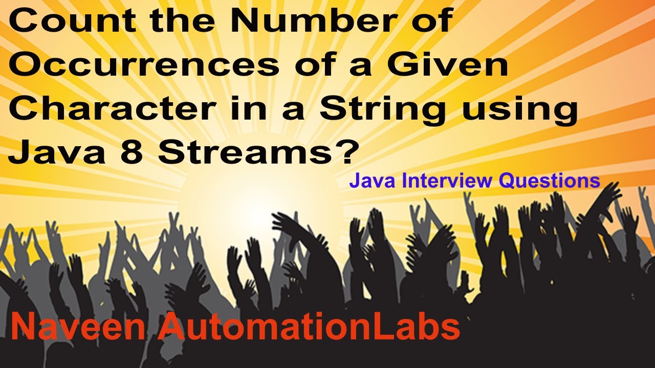 Java Interview: Count the Number of Occurrences of a Character in a String using Java 8 Streams?