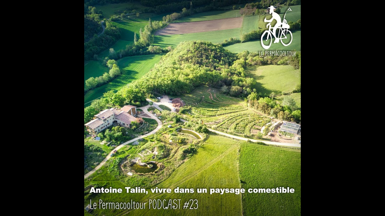Antoine Talin, vivre dans un paysage comestible - Le Permacooltour PODCAST #23