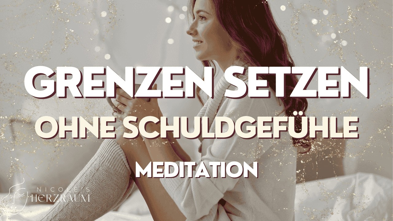 Grenzen setzen ohne Schuldgef&uuml;hle | Meditation f&uuml;r innere Ruhe & Selbstwert
