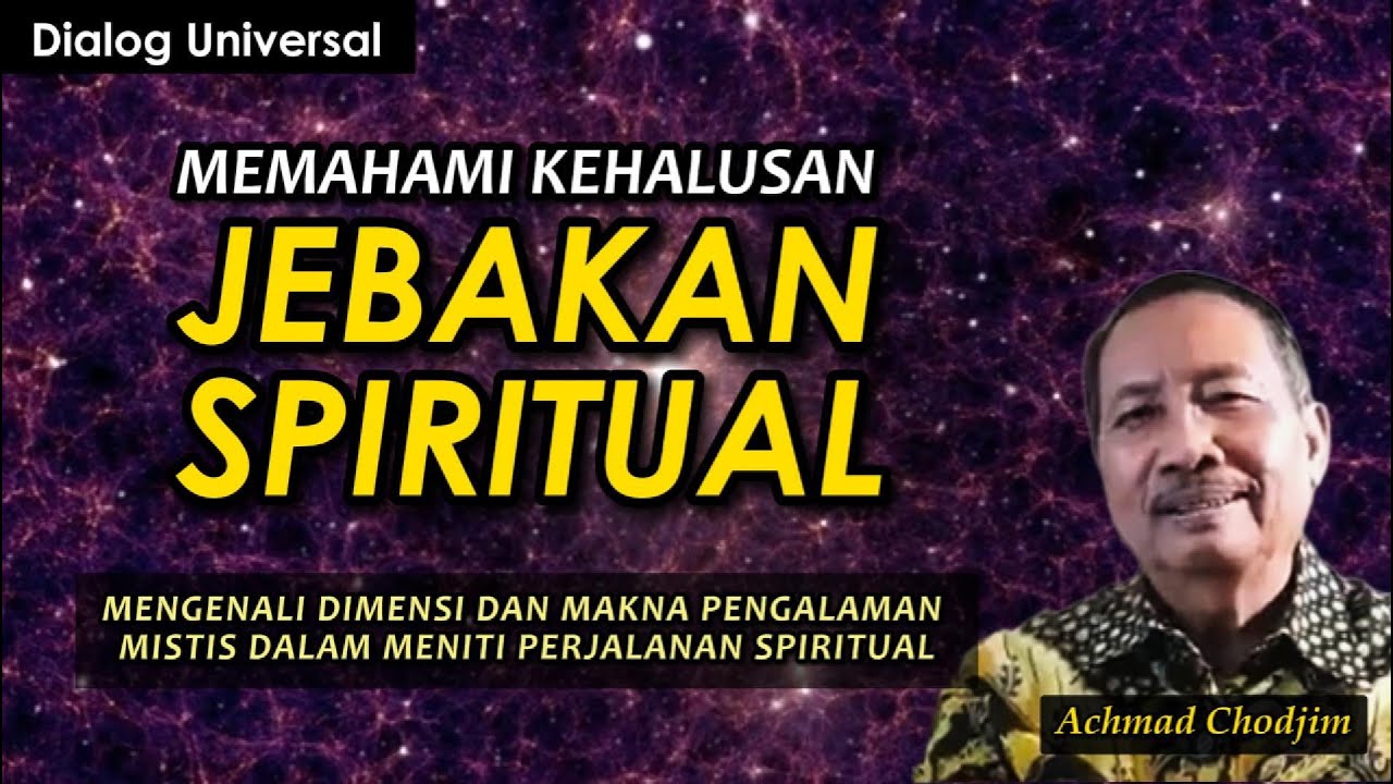 Memahami halusnya Jebakan Spiritual dalam meniti Perjalanan Spiritual l #achmadchodjim  #spiritual