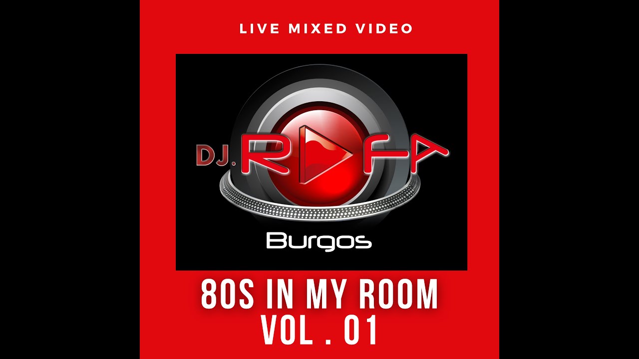 Dj Rafa Burgos - 80s In My Room Vol. 01