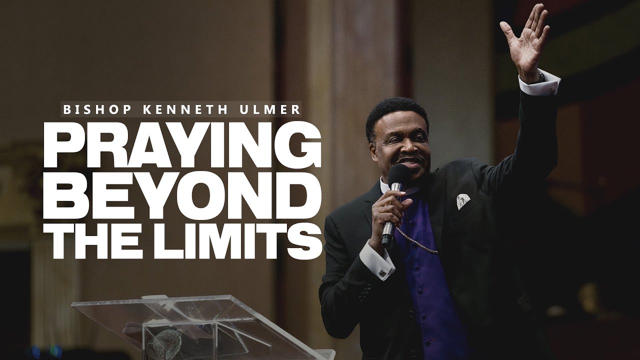 Praying Beyond the Limits | Bishop Kenneth C. Ulmer | West Angeles Church