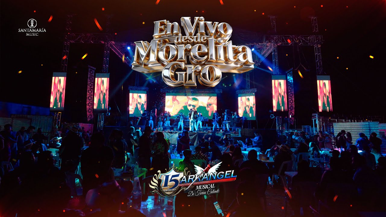15 Aniversario - En Vivo Desde Morelita Gro - Arkangel Musical de Tierra Caliente