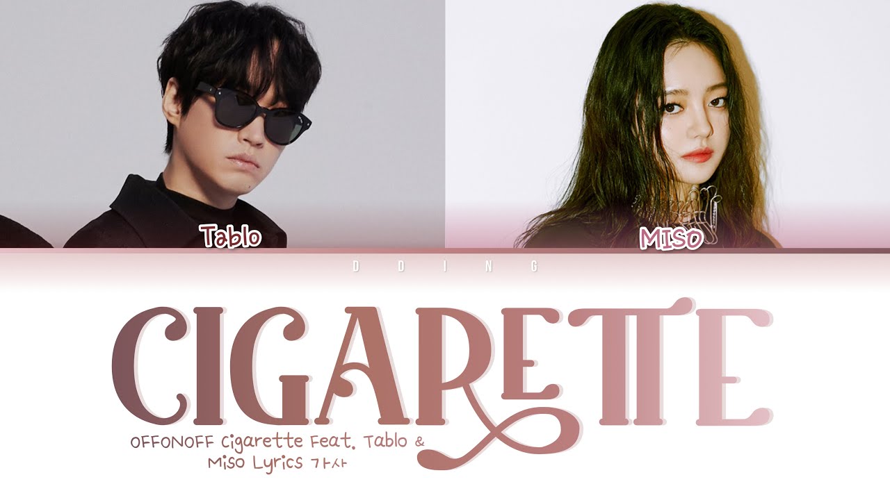 OFFONOFF - Cigarette Feat. Tablo & Miso Lyrics ENG