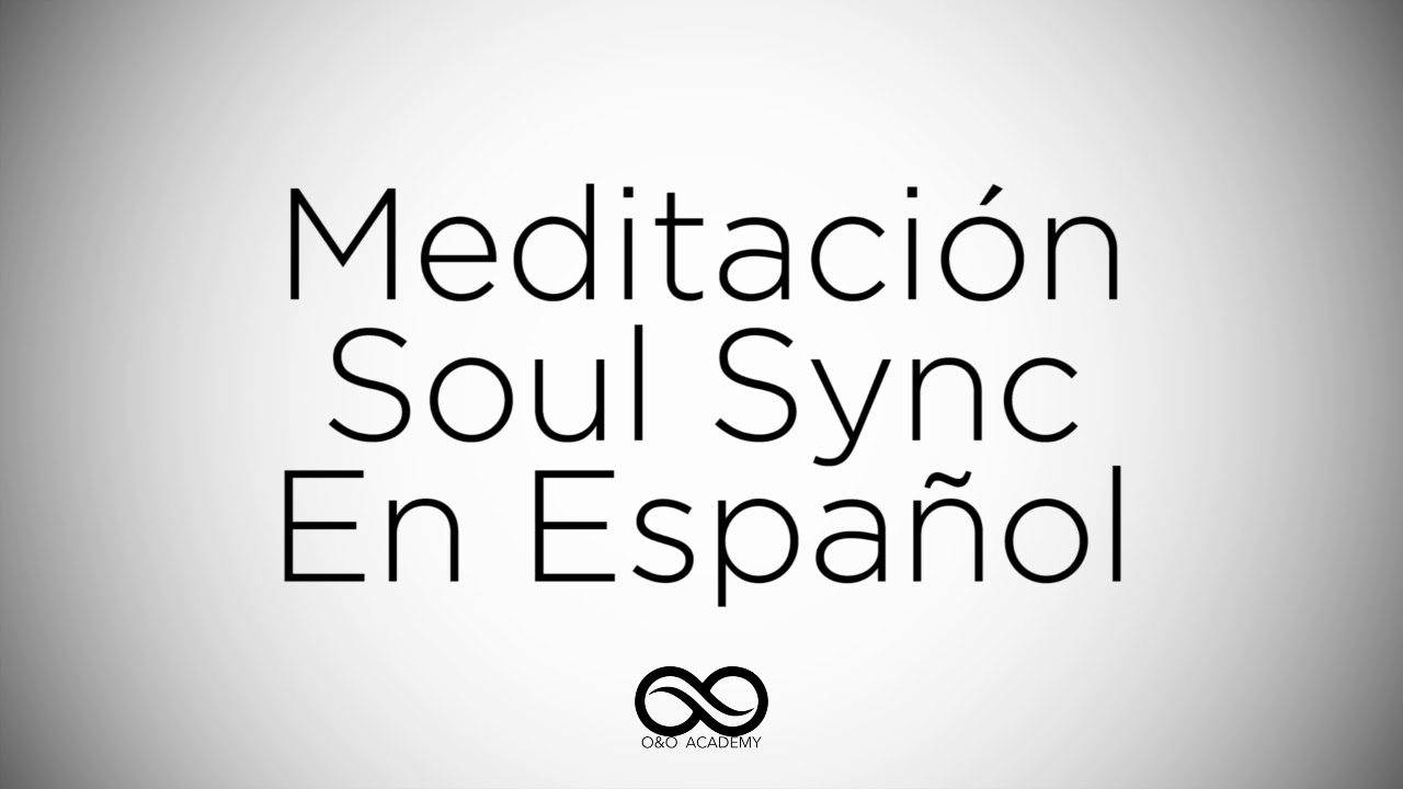 Meditación Soul Sync en Español (Audio Oficial O&O)