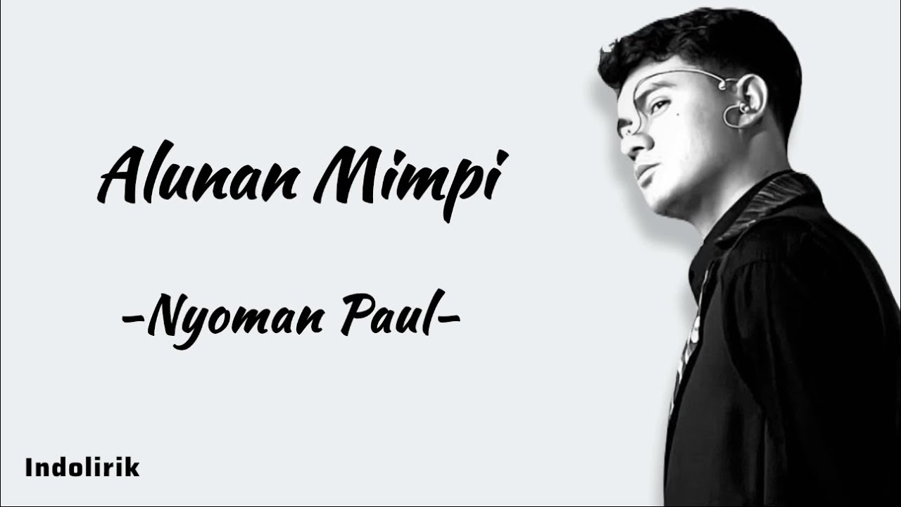 Alunan Mimpi - Nyoman Paul | Lirik Lagu