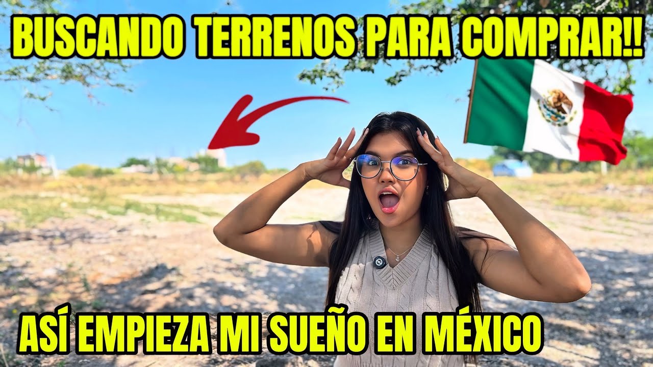 CUBANA 🇨🇺busca el TERRENO donde construir su HOGAR🏡 // Cumpliendo mis SUEÑOS en MÉXICO 🇲🇽 