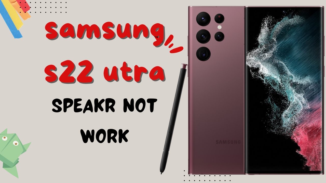 Samsung Galaxy S22 Ultra 5G Speaker Ringer Not Working Here's How to Fix It