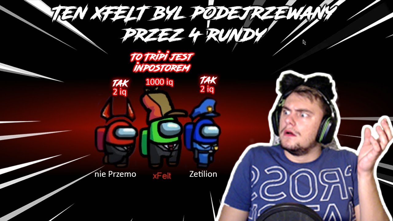 AmongUs PL - xFelt i jego 1000iq