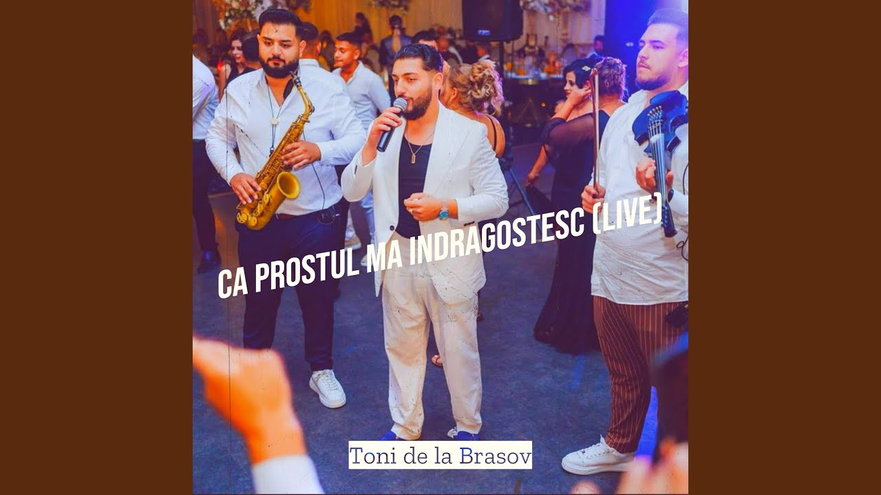 Ca Prostul Ma Indragostesc (Live)