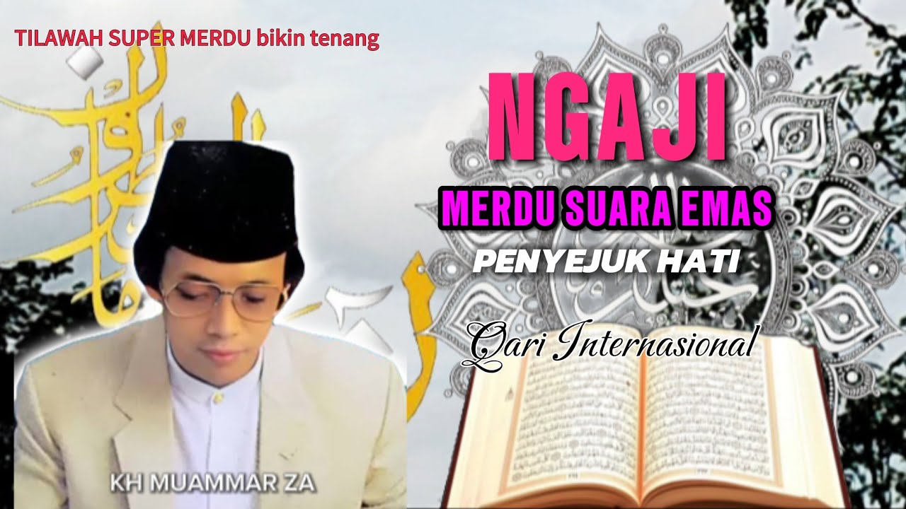 NGAJI SUPER MERDU SUARA EMAS bikin hati fikiran jadi tenang Kh Muammar Za, Qari Internasional