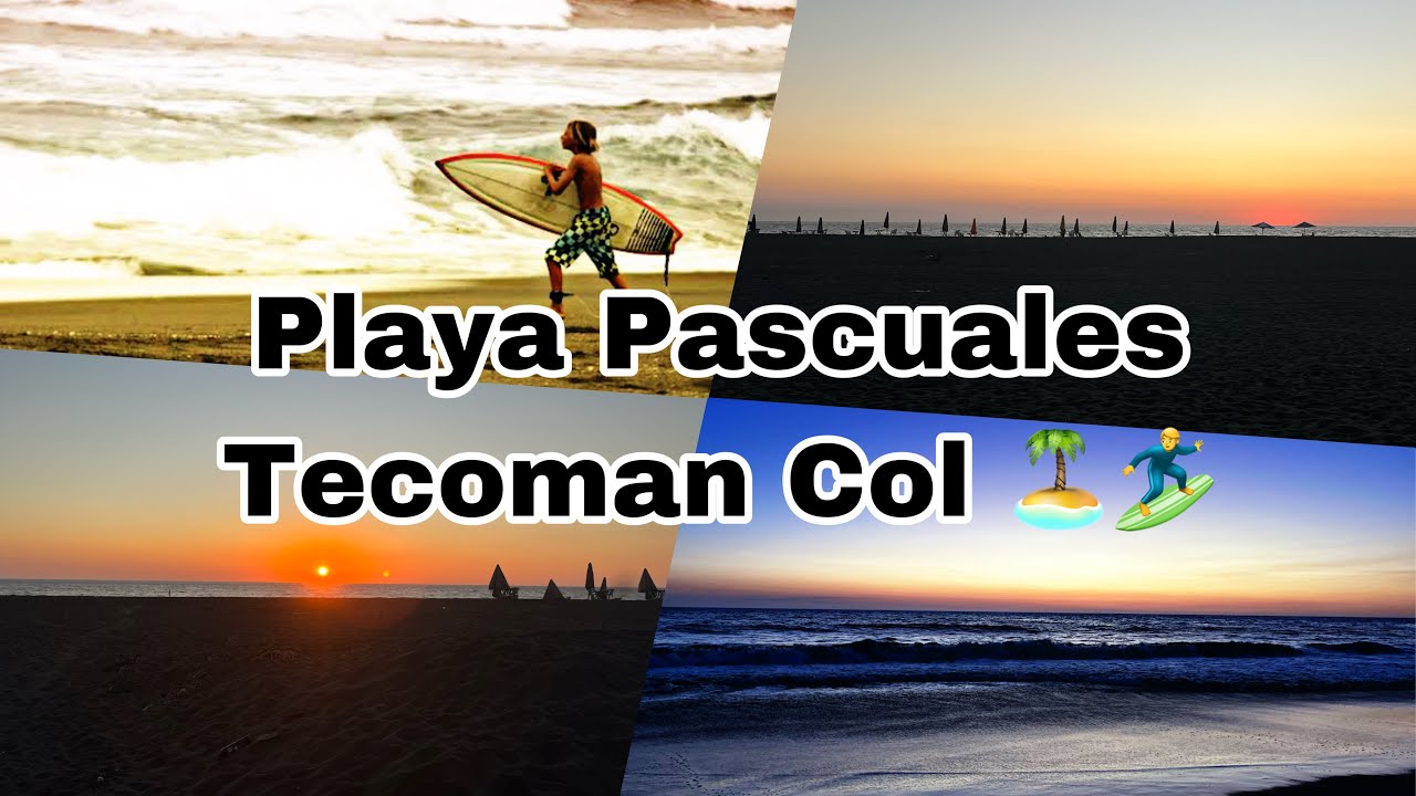 PLAYA PASCUALES TECOMÁN COLIMA  2023 // EL LUGAR DEL SURFISTA 🏄‍♂️ // LUISITO HERNÁNDEZ