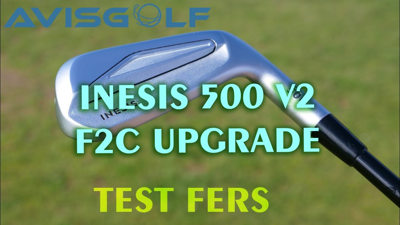 Les fers INESIS 500 V2 UPGRADE test&eacute;s par AVISGOLF.com