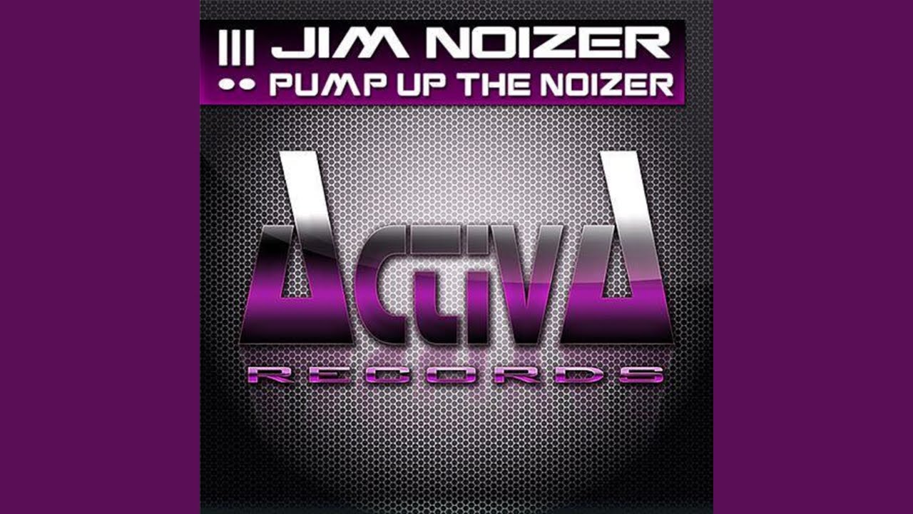 Pump Up The Noizer
