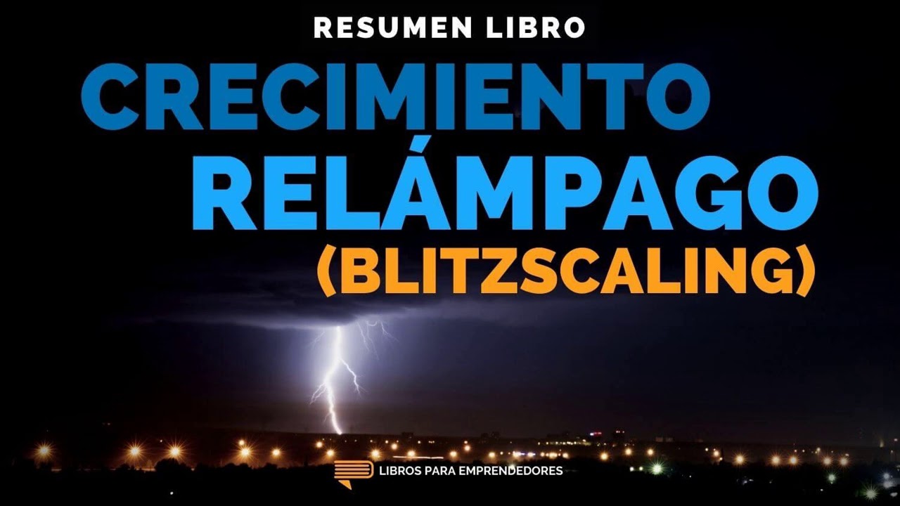 Crecimiento Relámpago (Blitzscaling) - Un Resumen de Libros para Emprendedores