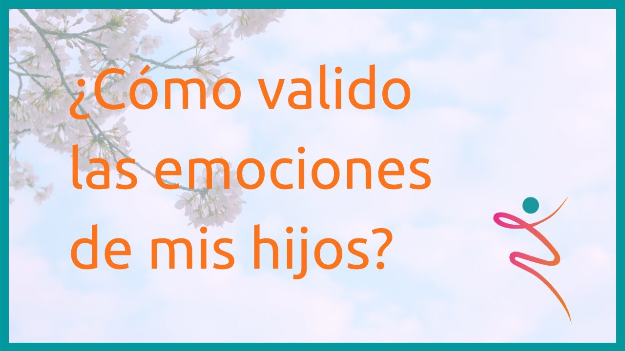¿Cómo valido las emociones de mis hijos?
