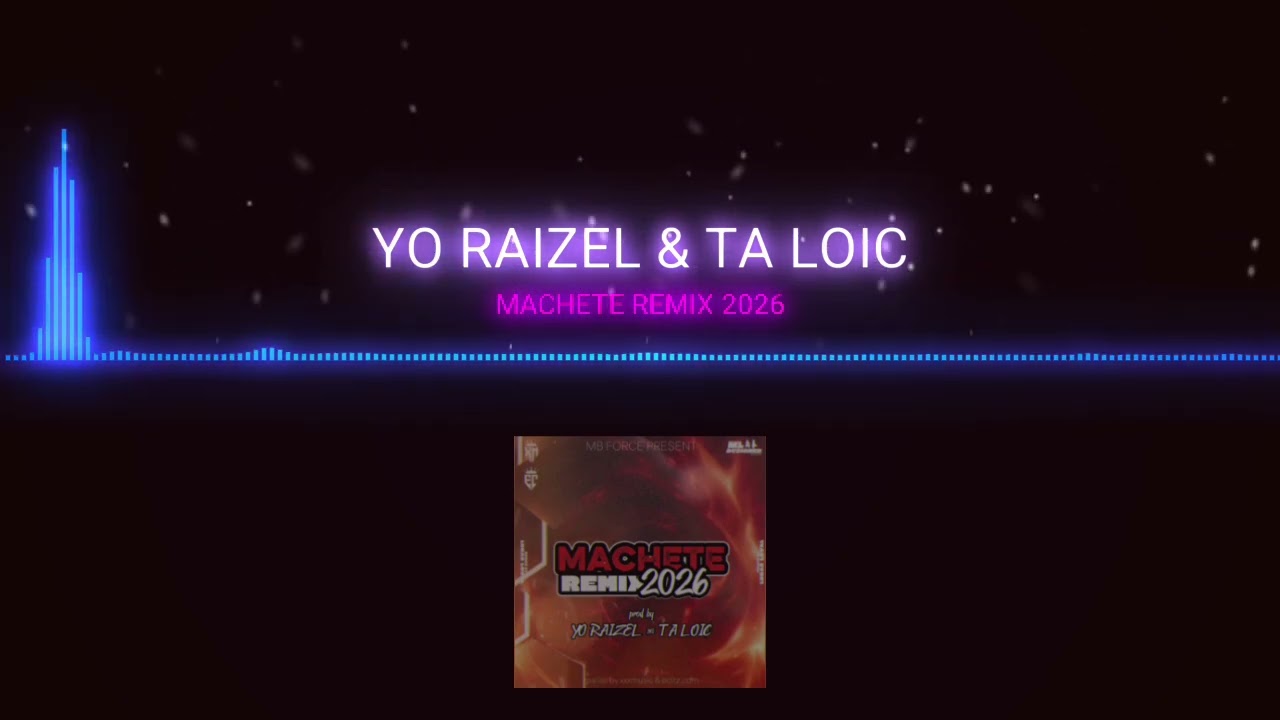 MACHETE - REMIX 2026 ( YO RAIZEL & TA LOIC )