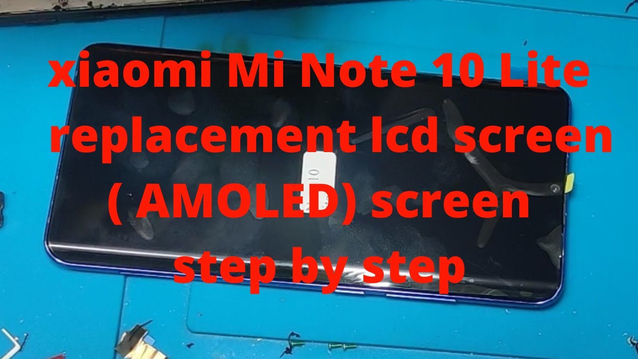 xiaomi Mi Note 10 Lite replacement lcd screen.(AMOLED) screen step by step 2022
