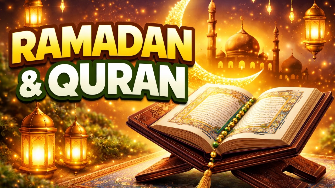 Ramadan & Quran: How To Use The Ramadan To Understand Quran