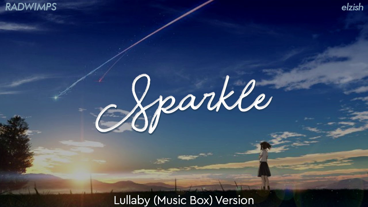 RADWIMPS - Sparkle | Lullaby/Music Box Version | Kimi No Na Wa OST