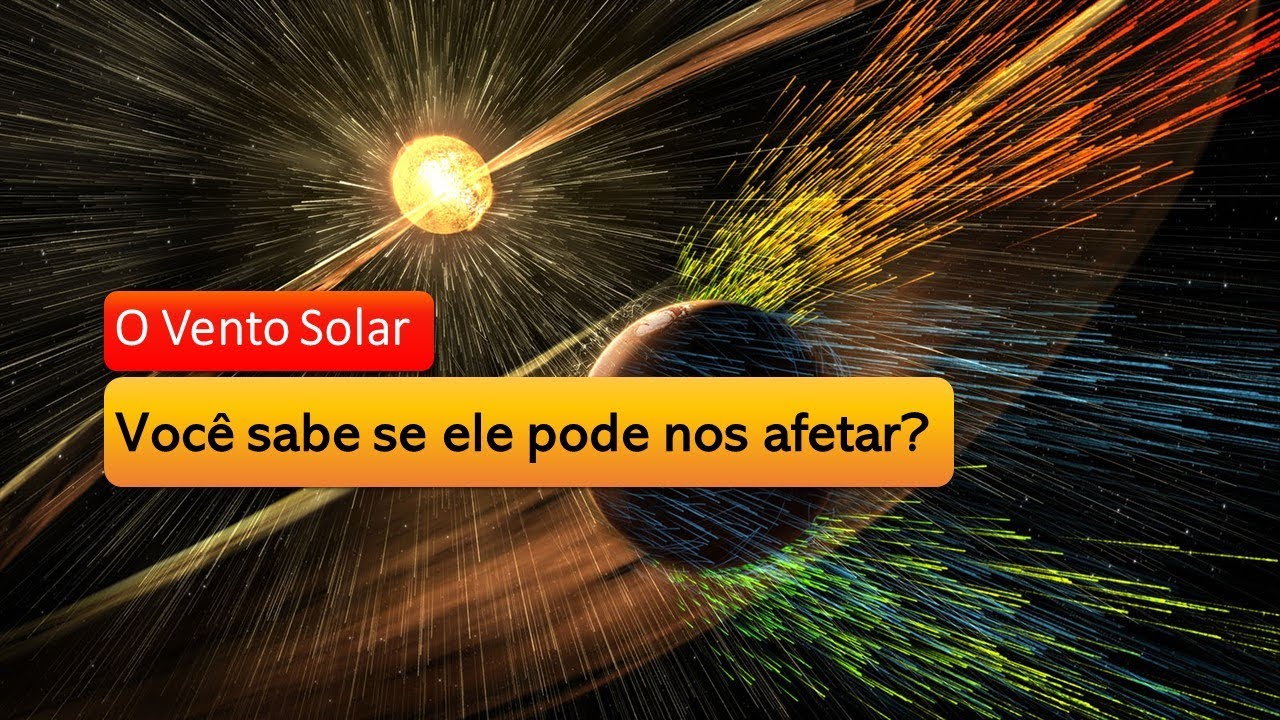 O vento solar, ser&aacute; que ele pode afetar a Terra?