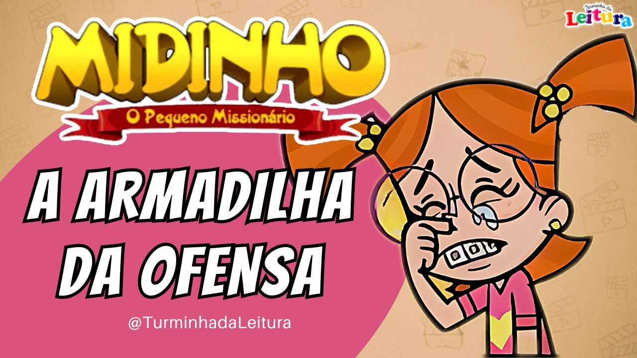 Midinho, O Pequeno Missionário em A ARMADILHA DA OFENSA I Turminha da Leitura