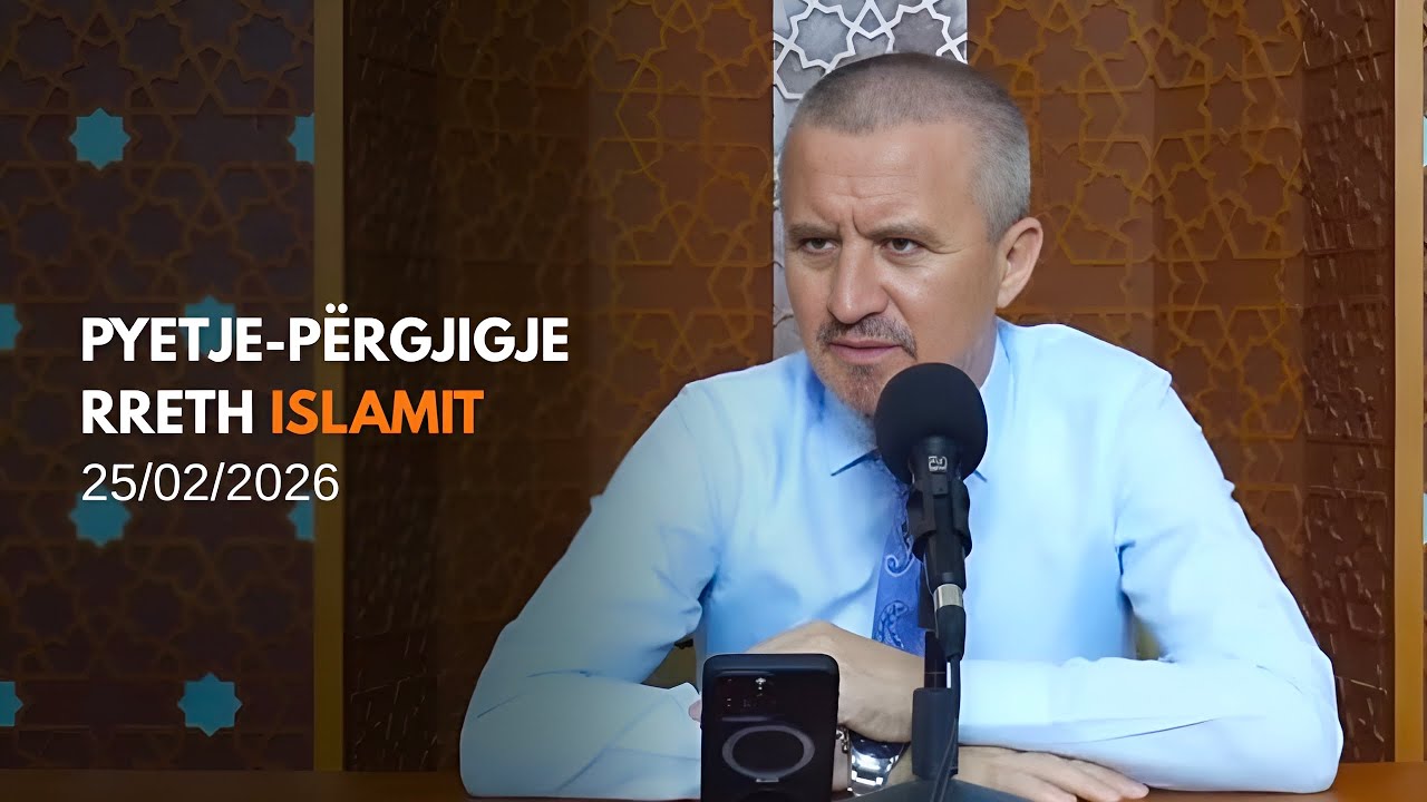 Pyetje-përgjigje rreth Islamit - 25/02/2026 (rpt)