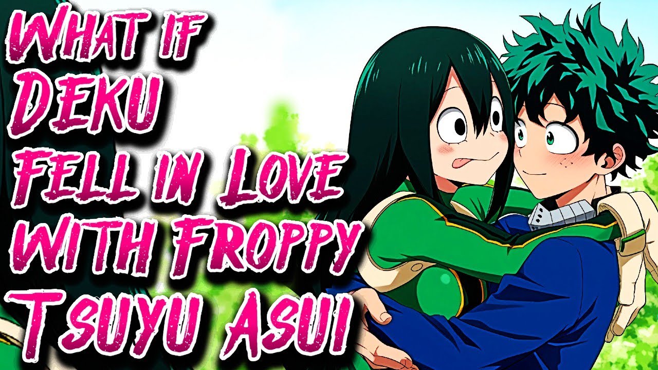 What If Deku Fell in Love with Froppy Tsuyu Asui | Movie 1 | Au.@PresidentThanos