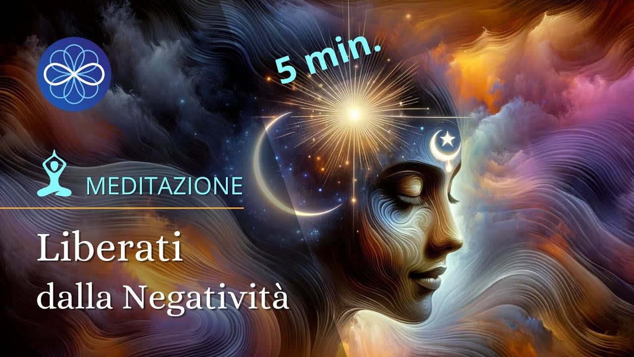Liberati dalla negativit&agrave;  - meditazione guidata pulizia emozionale 5 minuti (con affermazioni)