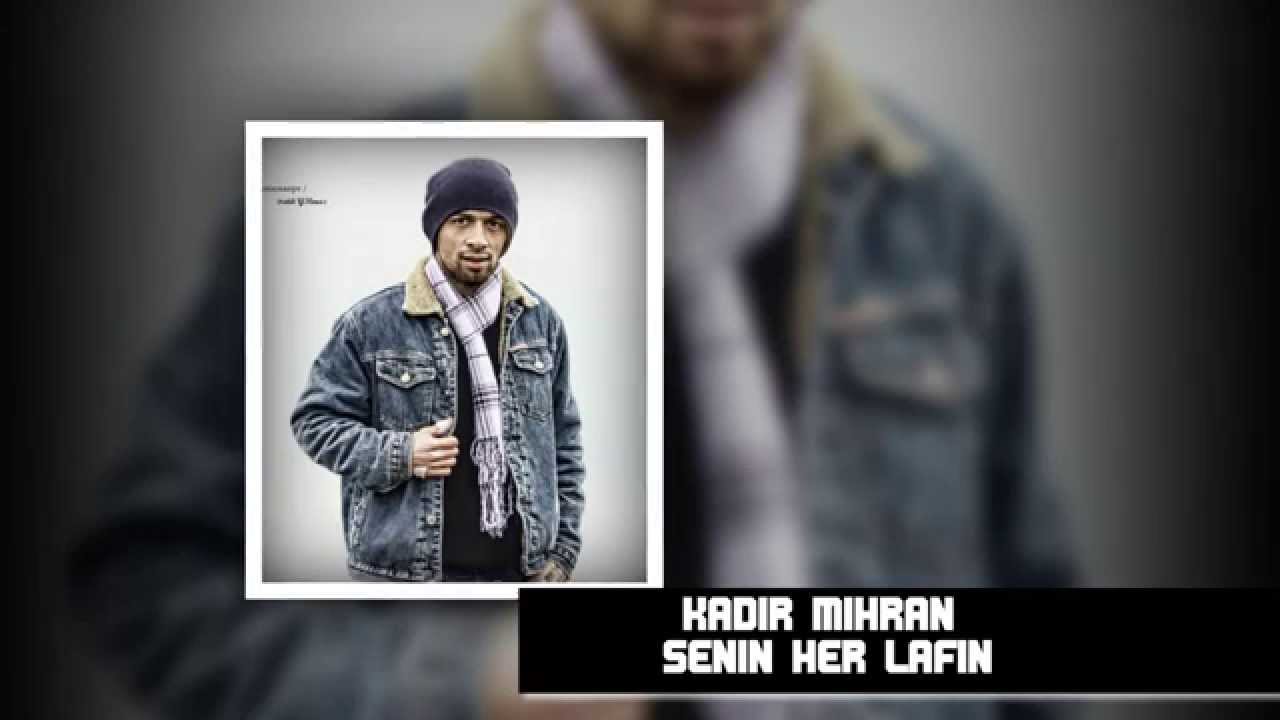 Kadir Mihran - Senin Her Lafin