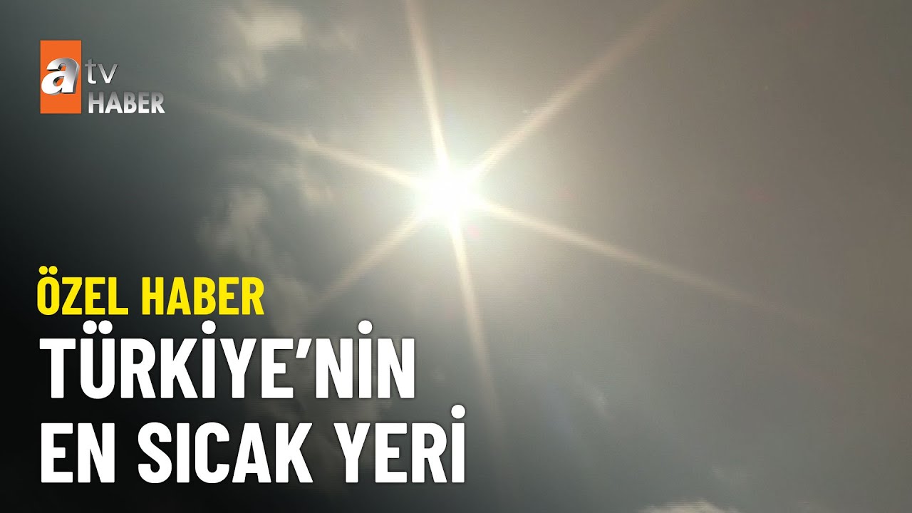 ÖZEL HABER – Termometreler 49,5 dereceyi gösterdi - atv Ana Haber 17 Ağustos 2023