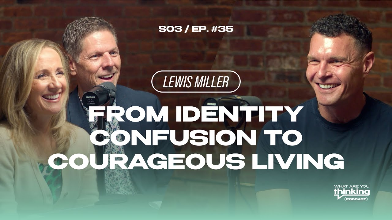 From Identity Confusion to Courageous Living with Lewis Miller