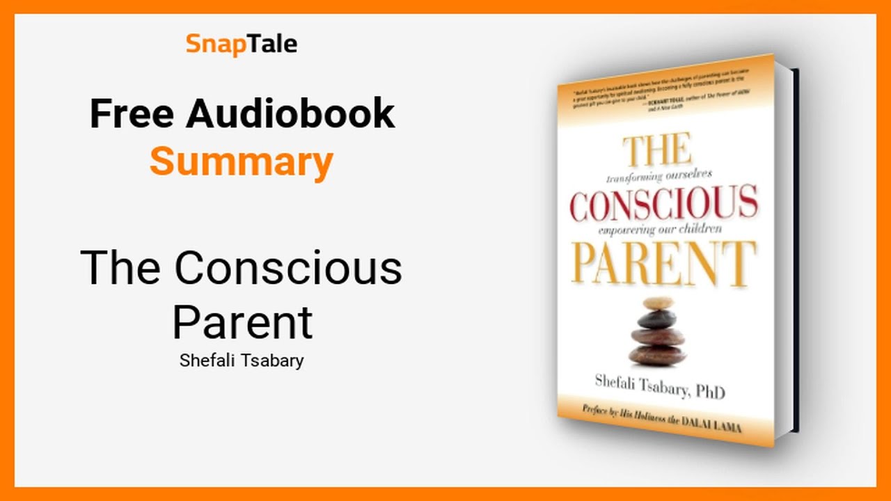 The Conscious Parent by Shefali Tsabary: 12 Minute Summary