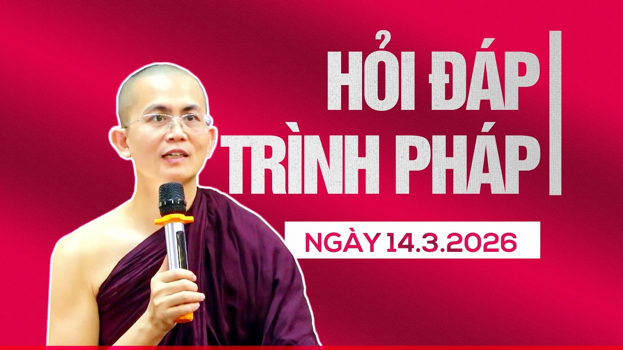 Hỏi đáp - Trình pháp ngày 14.3.2026 | Sư Thanh Minh | Chùa Phúc Minh