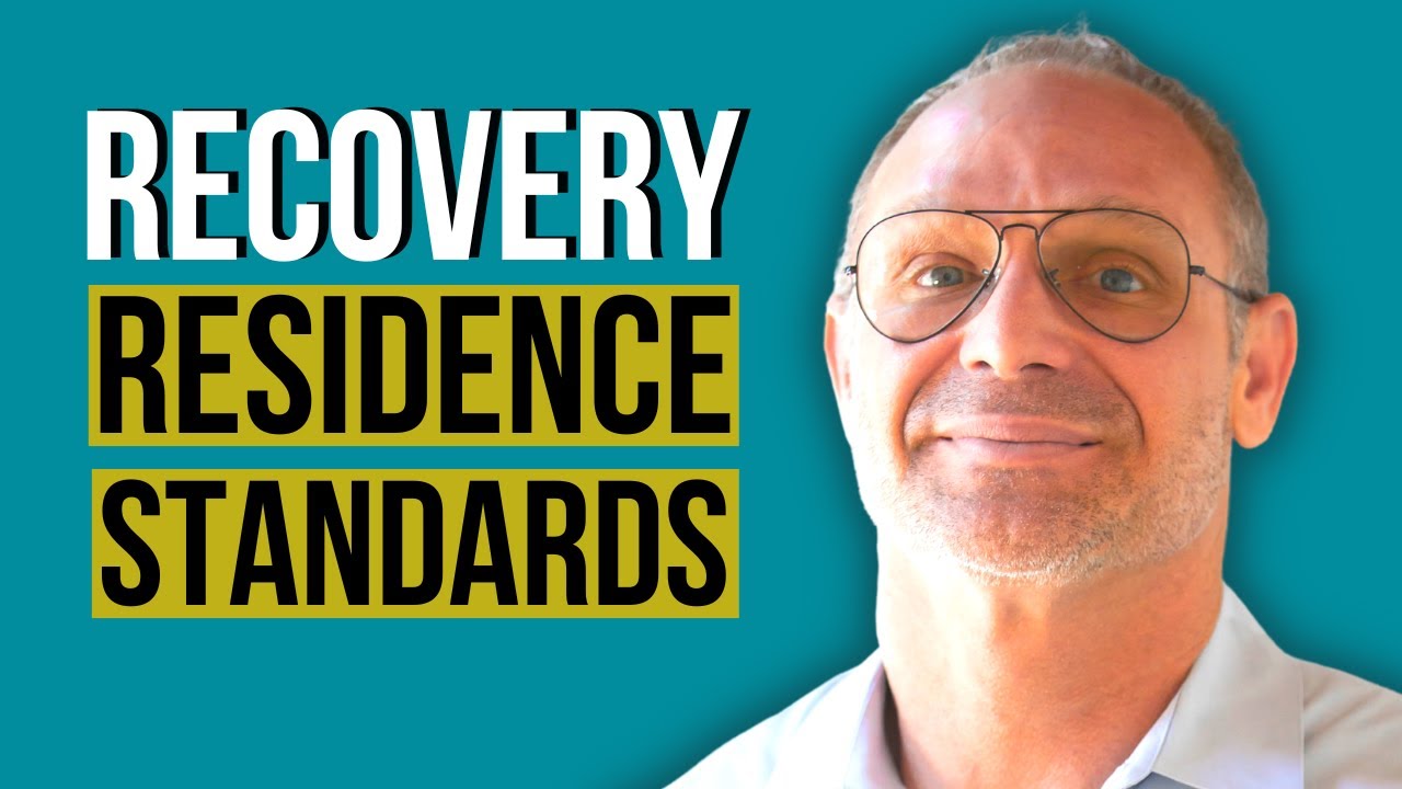 Recovery Residence Standards (Sober living that actually works) Standards for Sober Living