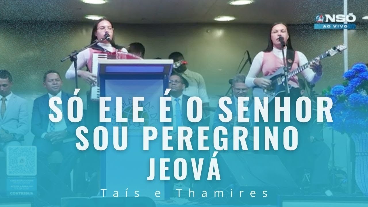 Tais e Thamires - Só Ele é o Senhor | Sou Peregrino | Jeová - AO VIVO