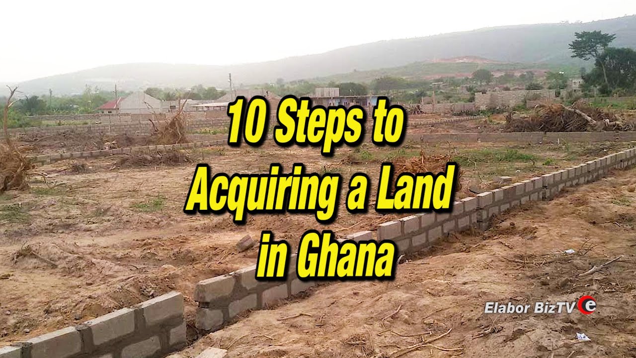 10 Steps to Acquiring a Land in Ghana