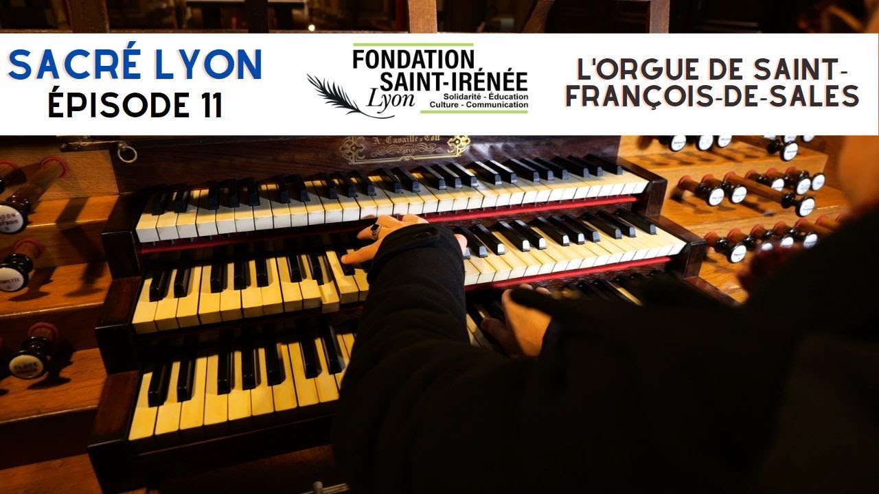 Sacré Lyon - épisode 11 : L'orgue de Saint-François-de-Sales