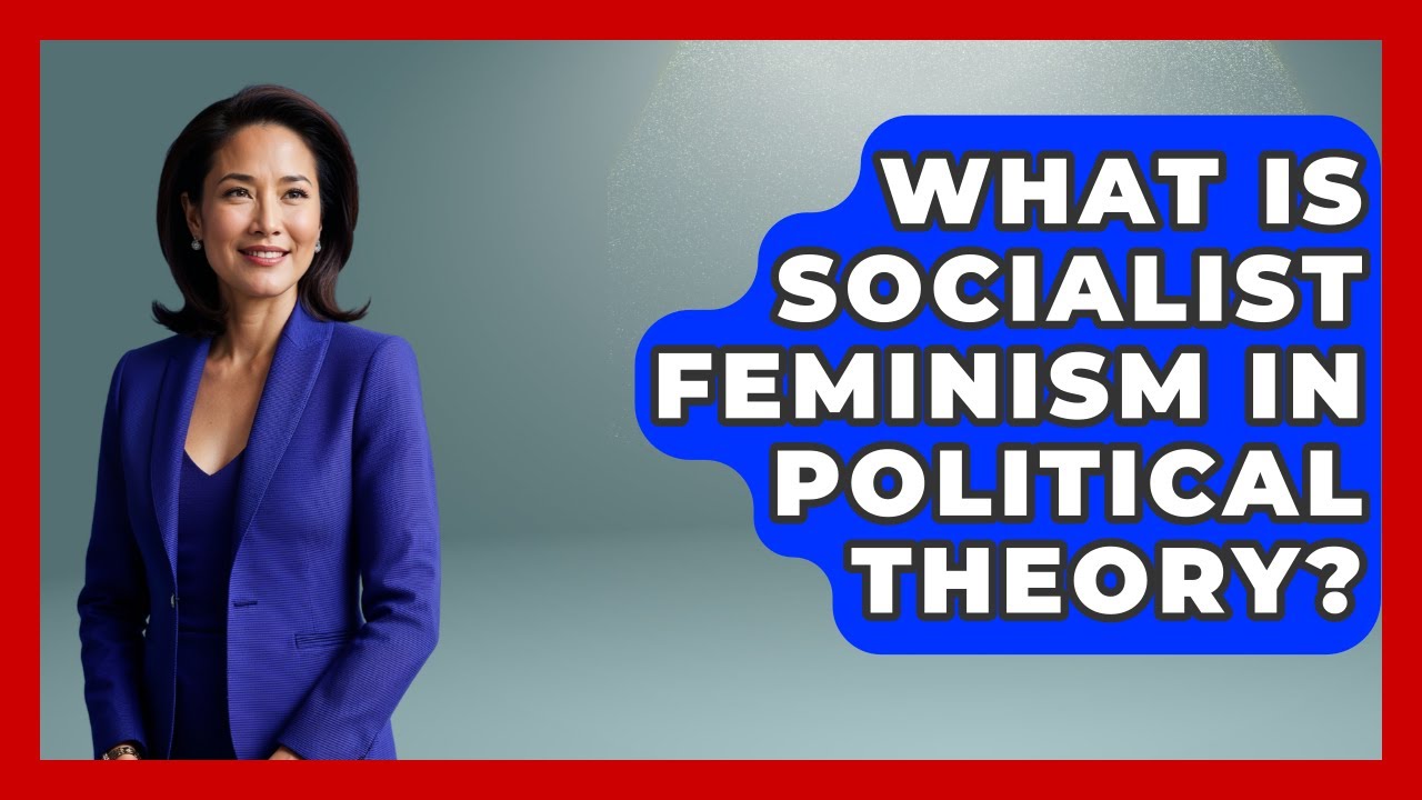 What Is Socialist Feminism In Political Theory? - Your Civil Rights Guide